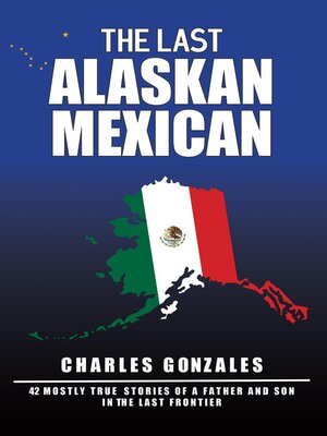 cover image of The Last Alaskan Mexican